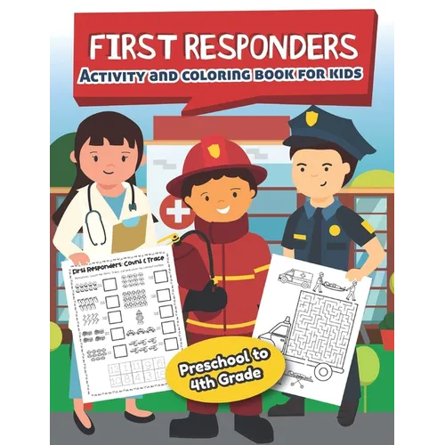 First Responders Activity and Coloring Book for kids Ages 5 and up: Fun for boys and girls, Preschool, Kindergarten - Paperback