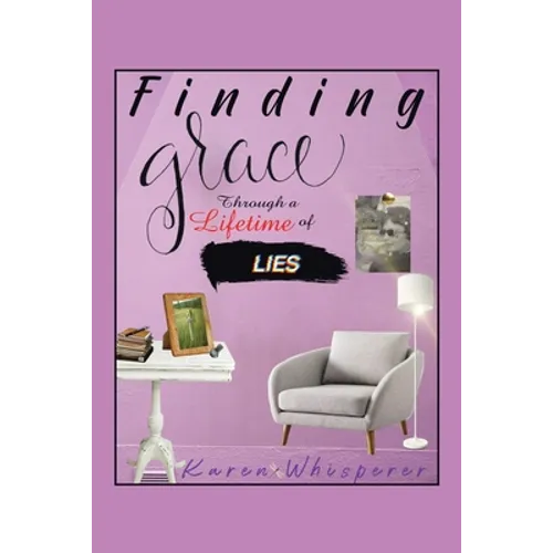 Finding Grace Through a Lifetime of Lies - Paperback