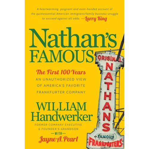 Nathan's Famous: The First 100 Years of America's Favorite Frankfurter Company - Paperback