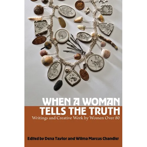When a Woman Tells the Truth: Writings and Creative Work by Women Over 80 - Paperback