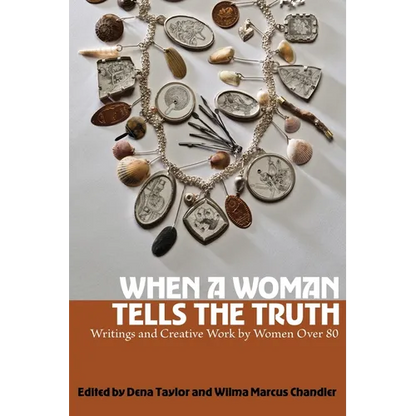 When a Woman Tells the Truth: Writings and Creative Work by Women Over 80 - Paperback