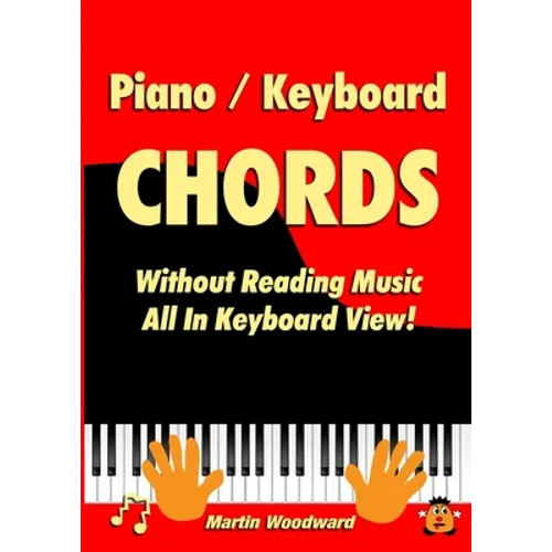 Piano / Keyboard Chords Without Reading Music: All in Keyboard View! - Paperback