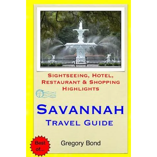 Savannah Travel Guide: Sightseeing, Hotel, Restaurant & Shopping Highlights - Paperback