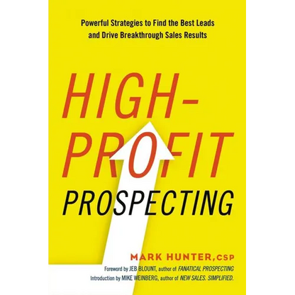 The High-Profit Prospecting: Powerful Strategies to Find the Best Leads and Drive Breakthrough Sales Results - Paperback