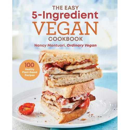 The Easy 5-Ingredient Vegan Cookbook: 100 Healthy Plant-Based Recipes - Paperback
