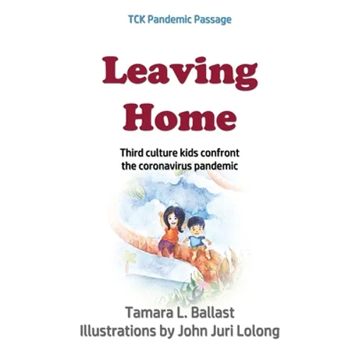 Leaving Home: Third Culture Kids Confront the Coronavirus Pandemic - Paperback
