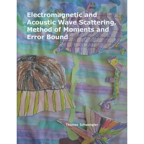 Electromagnetic and Acoustic Wave Scattering, Method of Moments and Error Bound - Paperback