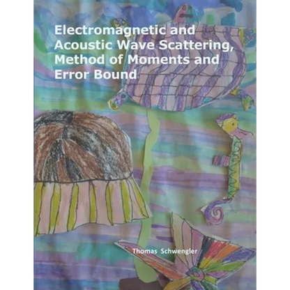 Electromagnetic and Acoustic Wave Scattering, Method of Moments and Error Bound - Paperback