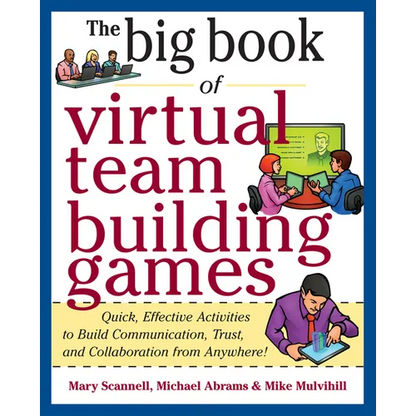 Big Book of Virtual Teambuilding Games: Quick, Effective Activities to Build Communication, Trust and Collaboration from Anywhere! - Paperback