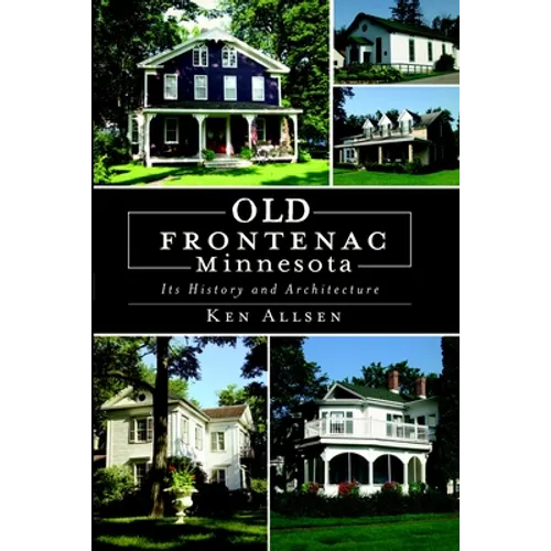 Old Frontenac Minnesota: Its History and Architecture - Paperback