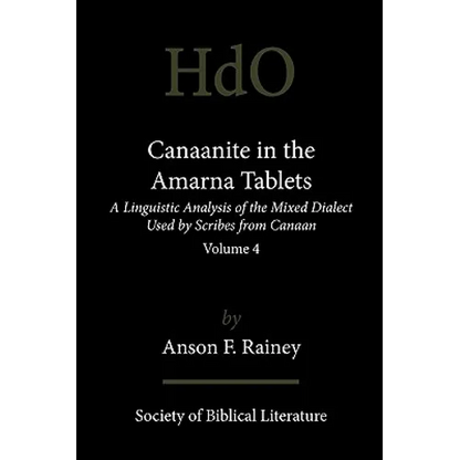 Canaanite in the Amarna Tablets: A Linguistic Analysis of the Mixed Dialect Used by Scribes from Canaan, Volume 4 - Paperback