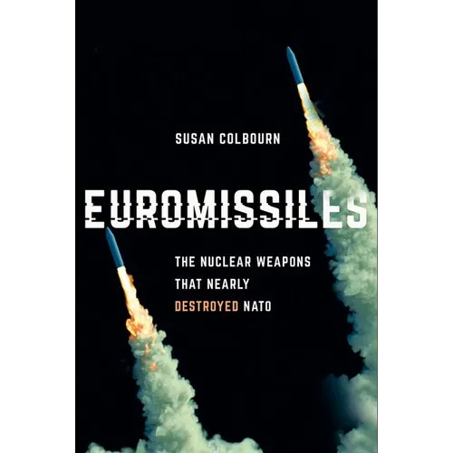 Euromissiles: The Nuclear Weapons That Nearly Destroyed NATO - Hardcover