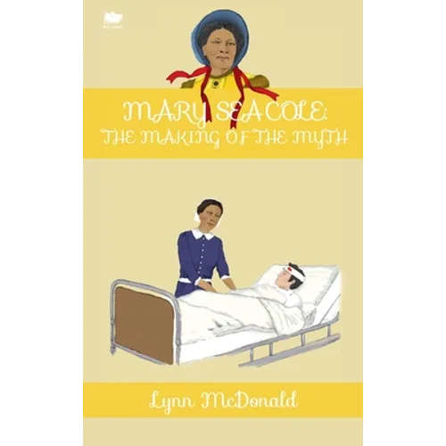 Mary Seacole: The Making of the Myth - Hardcover