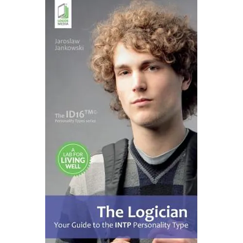 The Logician: Your Guide to the INTP Personality Type - Paperback