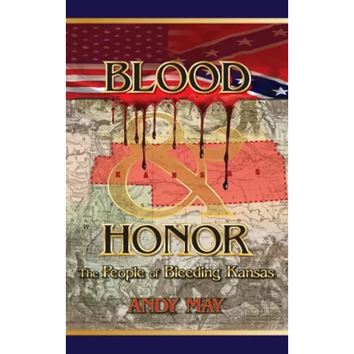 Blood and Honor: The People of Bleeding Kansas - Hardcover