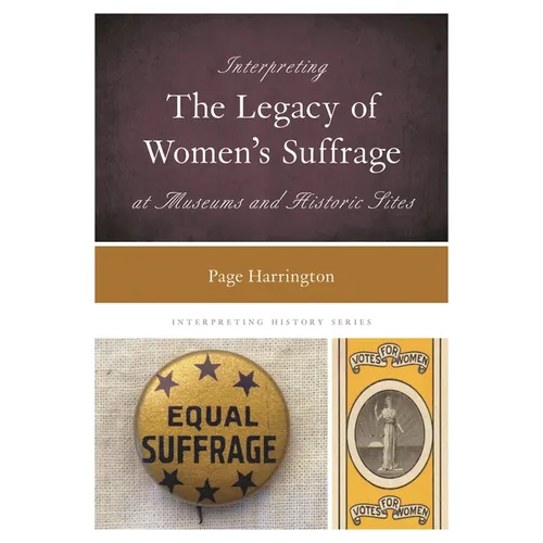 Interpreting the Legacy of Women's Suffrage at Museums and Historic Sites - Paperback