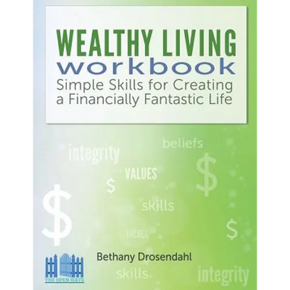 The Wealthy Living Workbook: Simple Skills for Creating a Financially Fantastic Life - Paperback