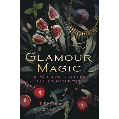 Glamour Magic: The Witchcraft Revolution to Get What You Want - Paperback