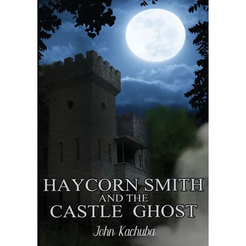 Haycorn Smith and the Castle Ghost - Hardcover