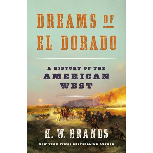 Dreams of El Dorado: A History of the American West - Hardcover