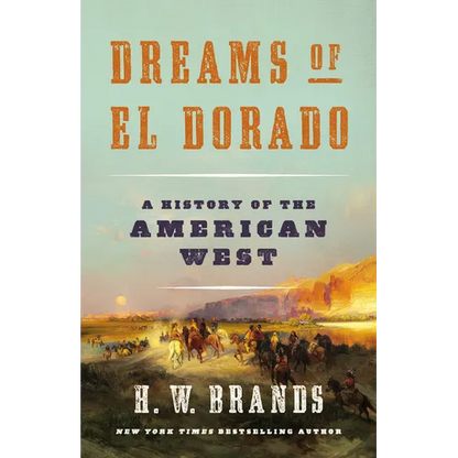 Dreams of El Dorado: A History of the American West - Hardcover