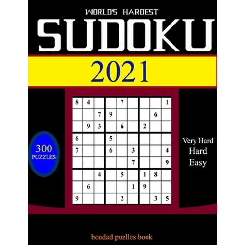 World's hardest Sudoku 2021: 300 daily sudoku puzzles. Easy to Very hard sudoku. - Paperback