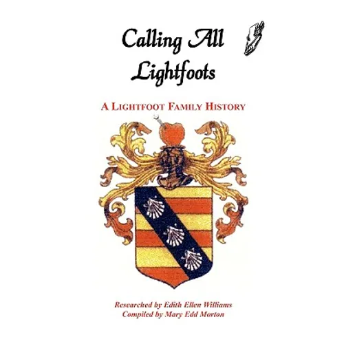Calling All Lightfoots: The Lightfoot Family History - Paperback