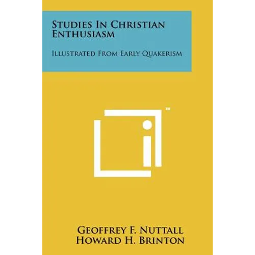 Studies In Christian Enthusiasm: Illustrated From Early Quakerism - Paperback