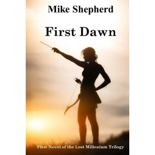 First Dawn: First Novel of the Lost Millenium Trilogy - Paperback