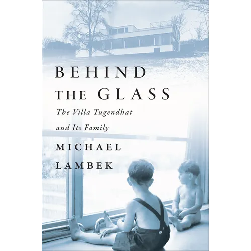 Behind the Glass: The Villa Tugendhat and Its Family - Hardcover