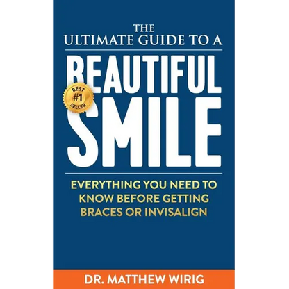The Ultimate Guide to a Beautiful Smile: Everything you need to know before getting braces or Invisalign! - Paperback