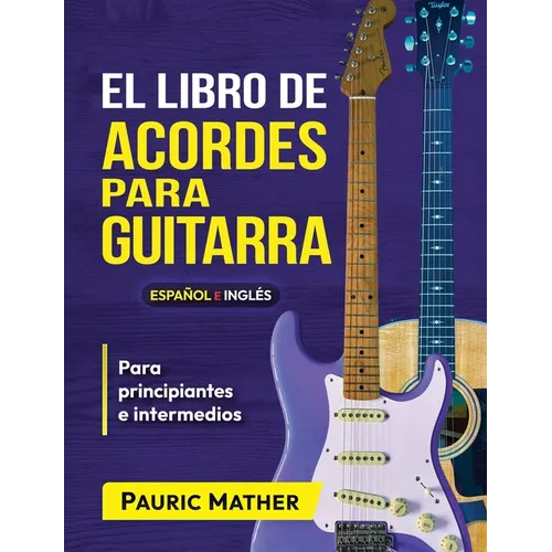 El Libro De Acordes Para Guitarra: Acordes Para Guitarra Acústica Para Principiantes y Improvisadores - Paperback