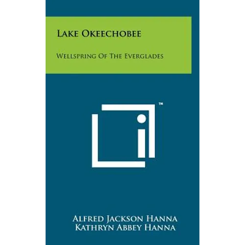 Lake Okeechobee: Wellspring Of The Everglades - Hardcover