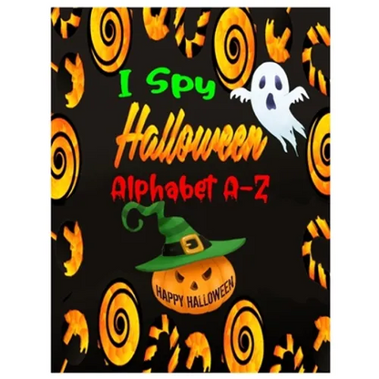I Spy Halloween Alphabet A-Z: Interactive and Guessing Book for Kids, Preschoolers & Toddlers Ages 2-5. ABC's Halloween Day Theme Activity Challenge - Paperback
