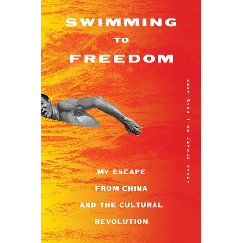 Swimming to Freedom: My Escape from China and the Cultural Revolution - Paperback