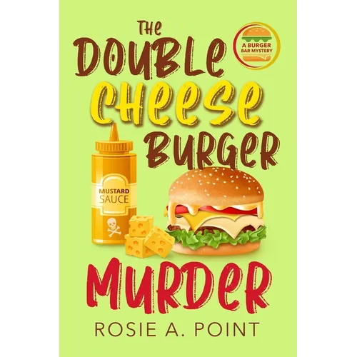 The Double Cheese Burger Murder: A Culinary Cozy Mystery - Paperback