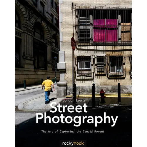 Street Photography: The Art of Capturing the Candid Moment - Paperback