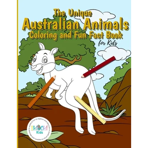 The Unique Australian Animal Coloring and Fun Fact Book for Kids: An activity book filled with cute coloring pages for children. With each animal iden - Paperback