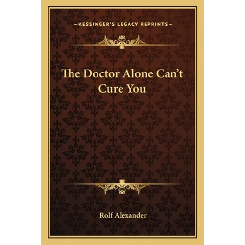 The Doctor Alone Can't Cure You - Paperback