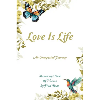 Love Is Life MANUSCRIPT BOOK of Poems: An Unexpected Journey - Paperback