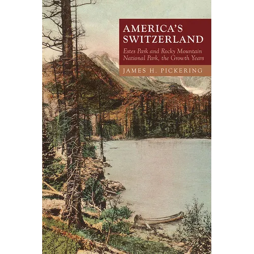 America's Switzerland: Estes Park and Rocky Mountain National Park, the Growth Years - Paperback