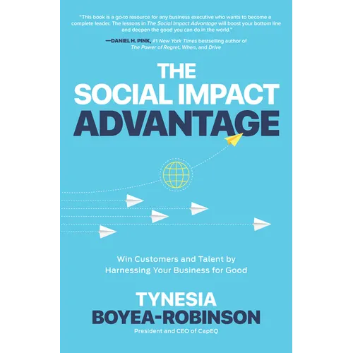 The Social Impact Advantage: Win Customers and Talent by Harnessing Your Business for Good - Hardcover