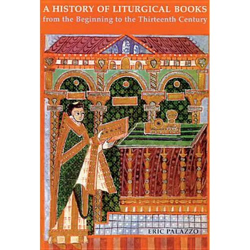 A History of Liturgical Books from the Beginning to the Thirteenth Century - Paperback