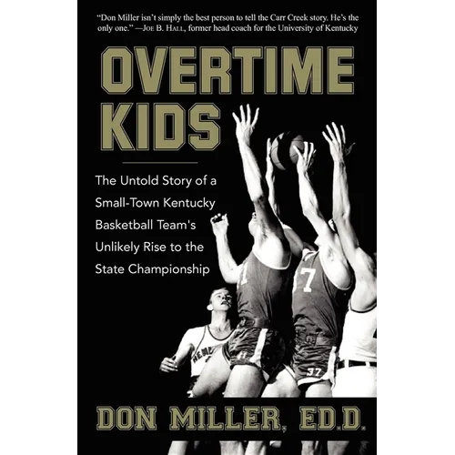 Overtime Kids: The Untold Story of a Small-Town Kentucky Basketball Team's Unlikely Rise to the State Championship - Hardcover