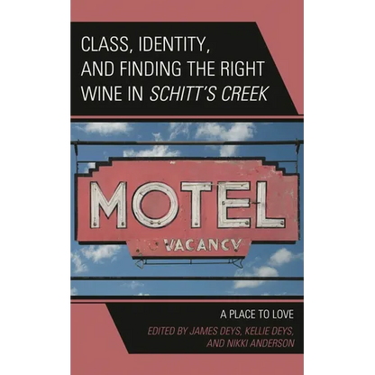 Class, Identity, and Finding the Right Wine in Schitt's Creek: A Place to Love - Hardcover