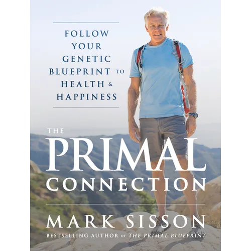 The Primal Connection: Follow Your Genetic Blueprint to Health and Happiness - Hardcover