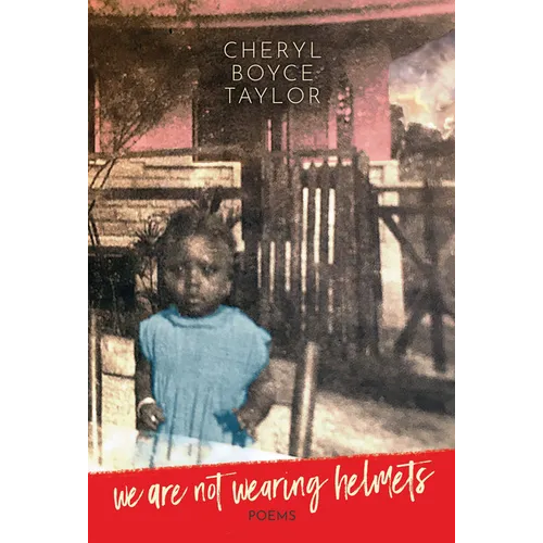 We Are Not Wearing Helmets: Poems - Paperback