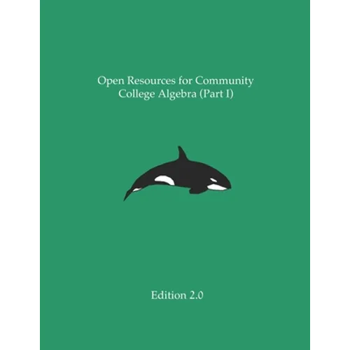 Open Resources for Community College Algebra (Part I) - Paperback