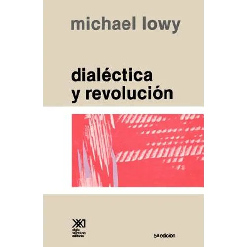 Dialectica y Revolucion. Ensayos de Sociologia E Historia del Marxismo - Paperback