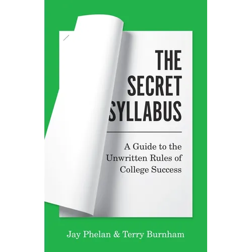 The Secret Syllabus: A Guide to the Unwritten Rules of College Success - Paperback